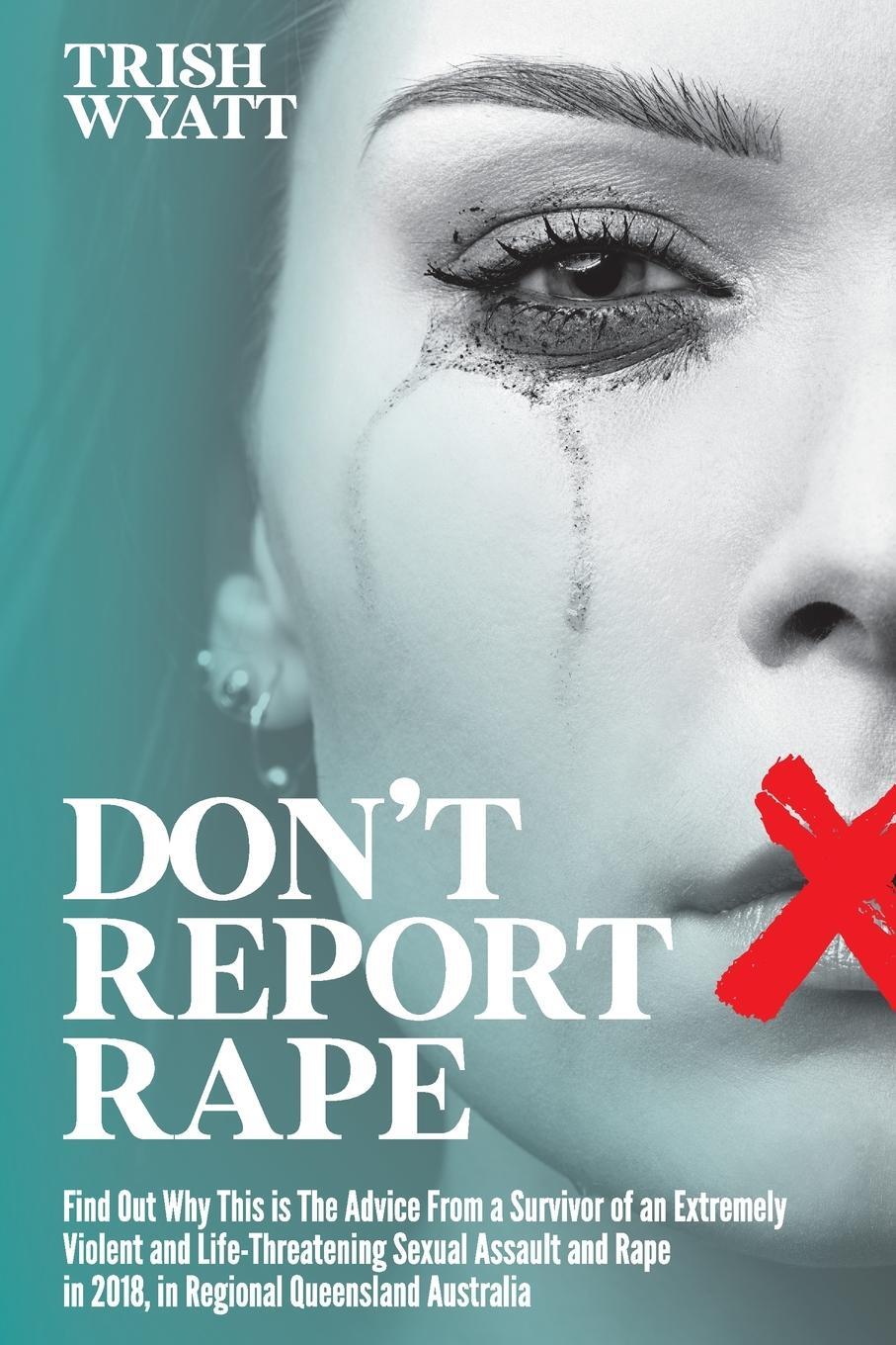Cover: 9781922828811 | DON'T REPORT RAPE | Trish Wyatt | Taschenbuch | Paperback | Englisch