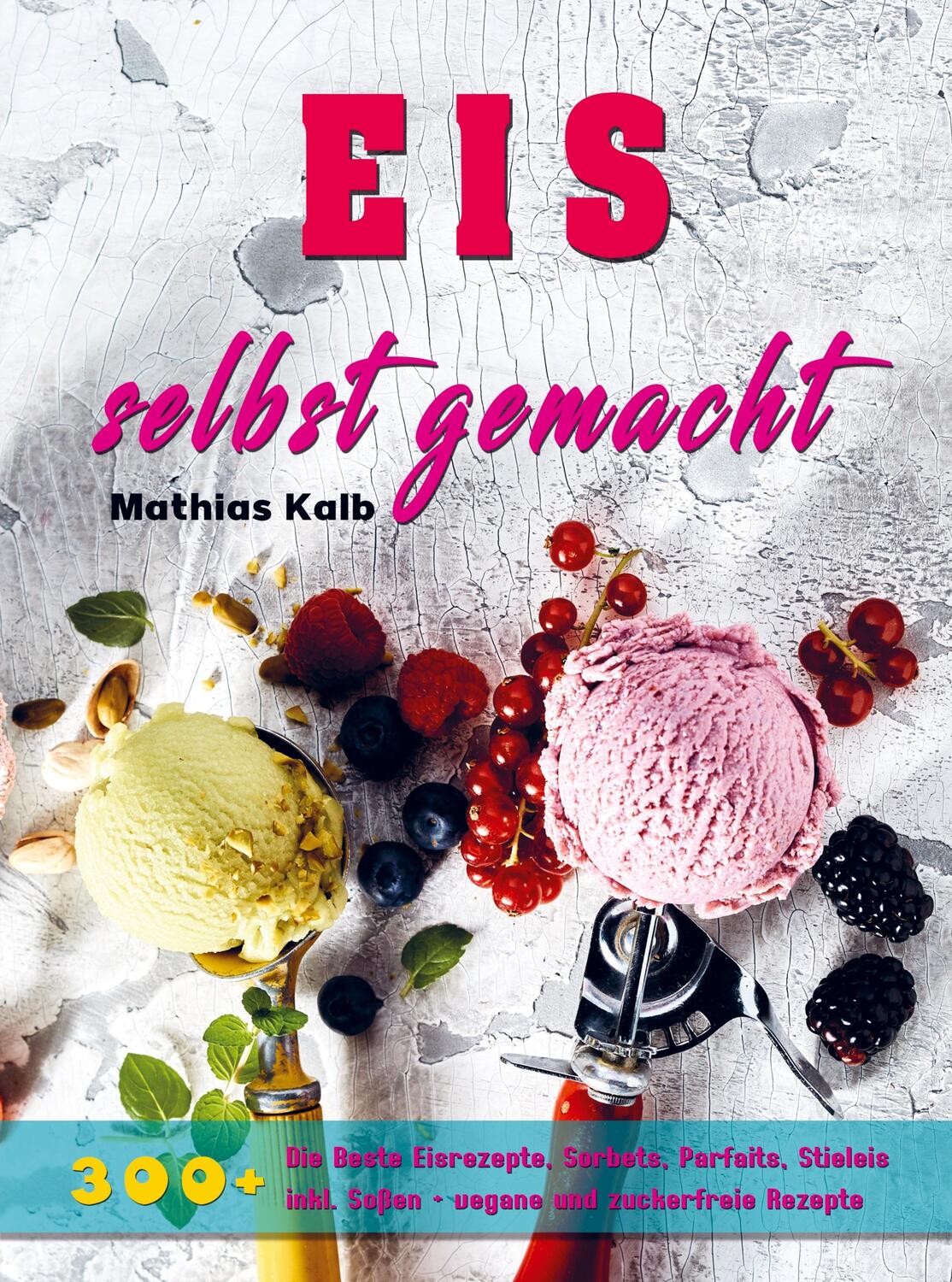 Cover: 9789403669878 | Eis selbst gemacht | Mathias Kalb | Taschenbuch | Paperback | 124 S.