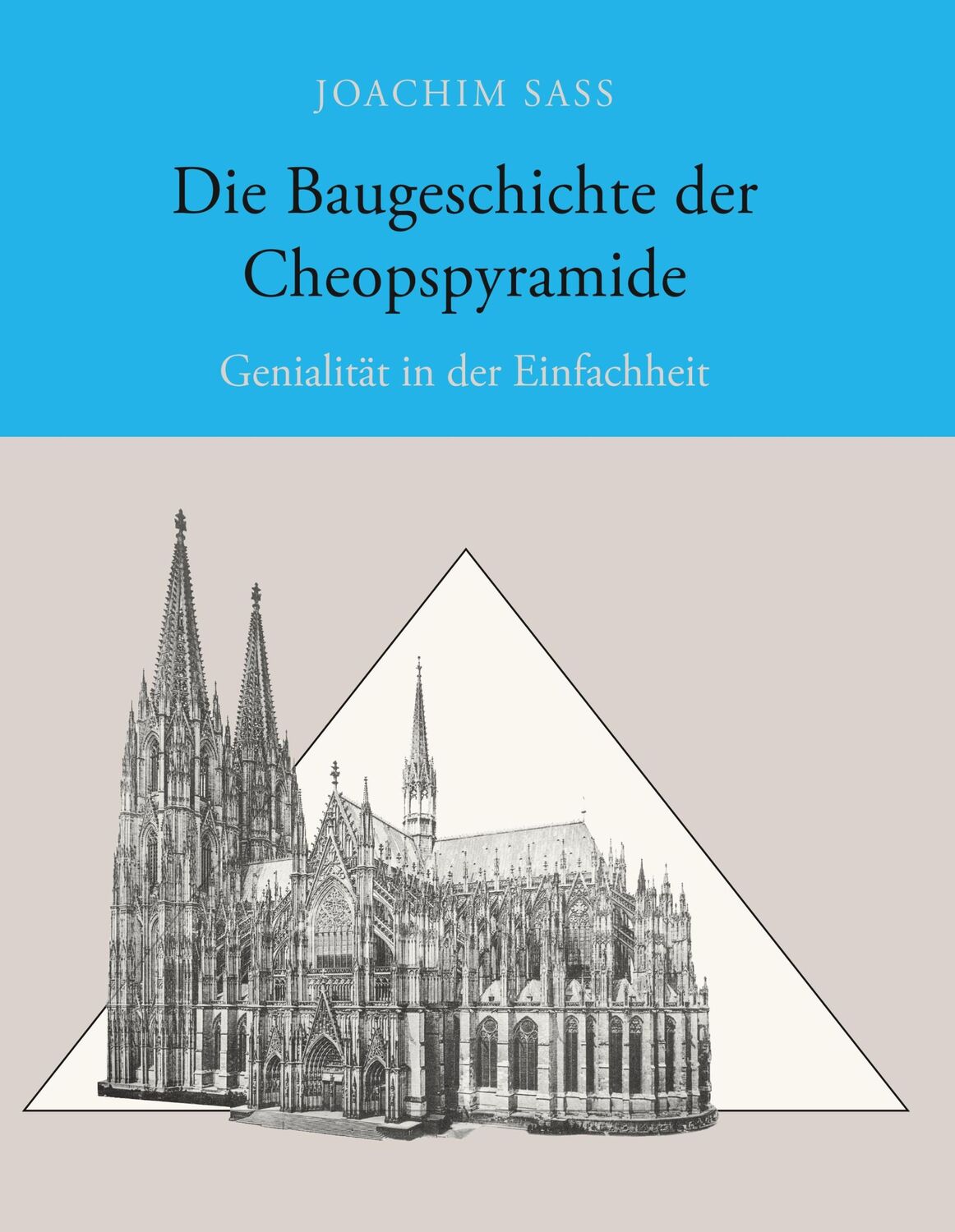 Cover: 9783749458387 | Die Baugeschichte der Cheopspyramide | Genialität in der Einfachheit