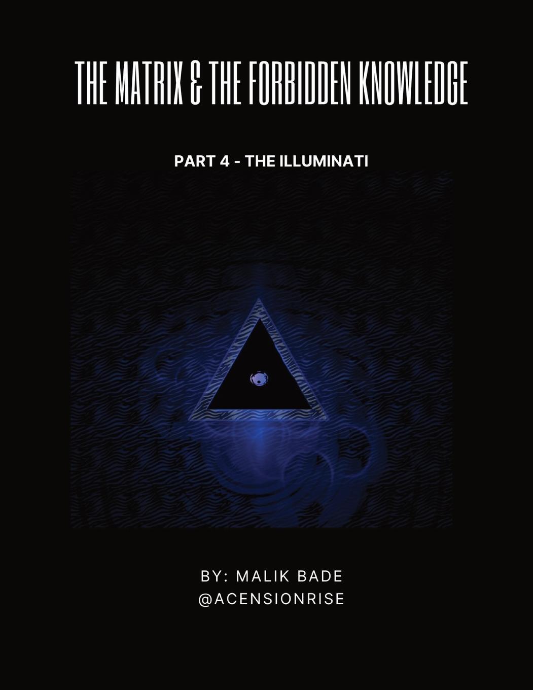 Cover: 9781738137763 | The Matrix &amp; The Forbidden Knowledge (Part 4) | The Illuminati | Bade