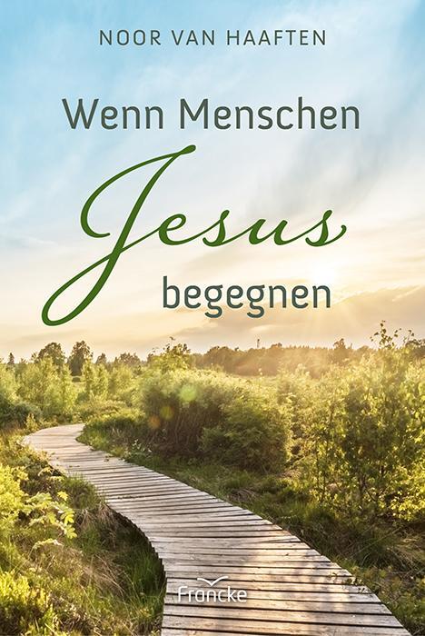 Cover: 9783963623882 | Wenn Menschen Jesus begegnen | Noor van Haaften | Taschenbuch | 80 S.