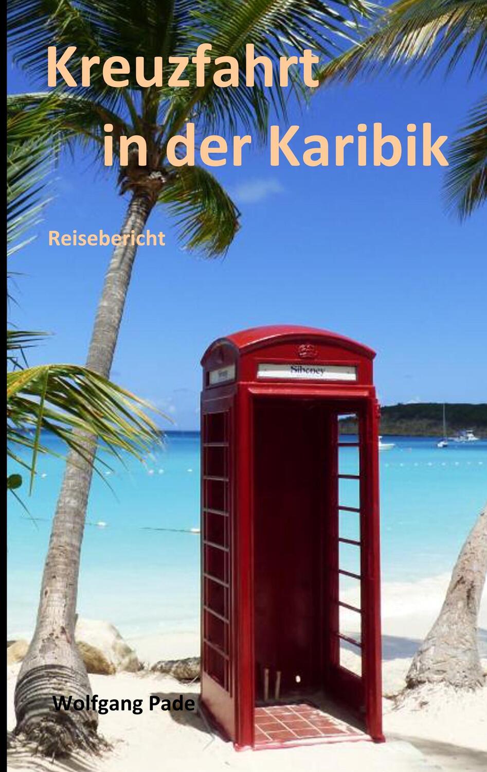 Cover: 9783751919005 | Kreuzfahrt in der Karibik | Wolfgang Pade | Taschenbuch | Paperback