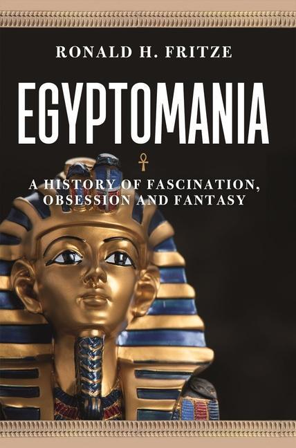 Cover: 9781789143485 | Egyptomania | A History of Fascination, Obsession and Fantasy | Fritze