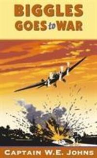 Cover: 9780099634416 | Biggles Goes to War | W E Johns | Taschenbuch | Biggles | Englisch