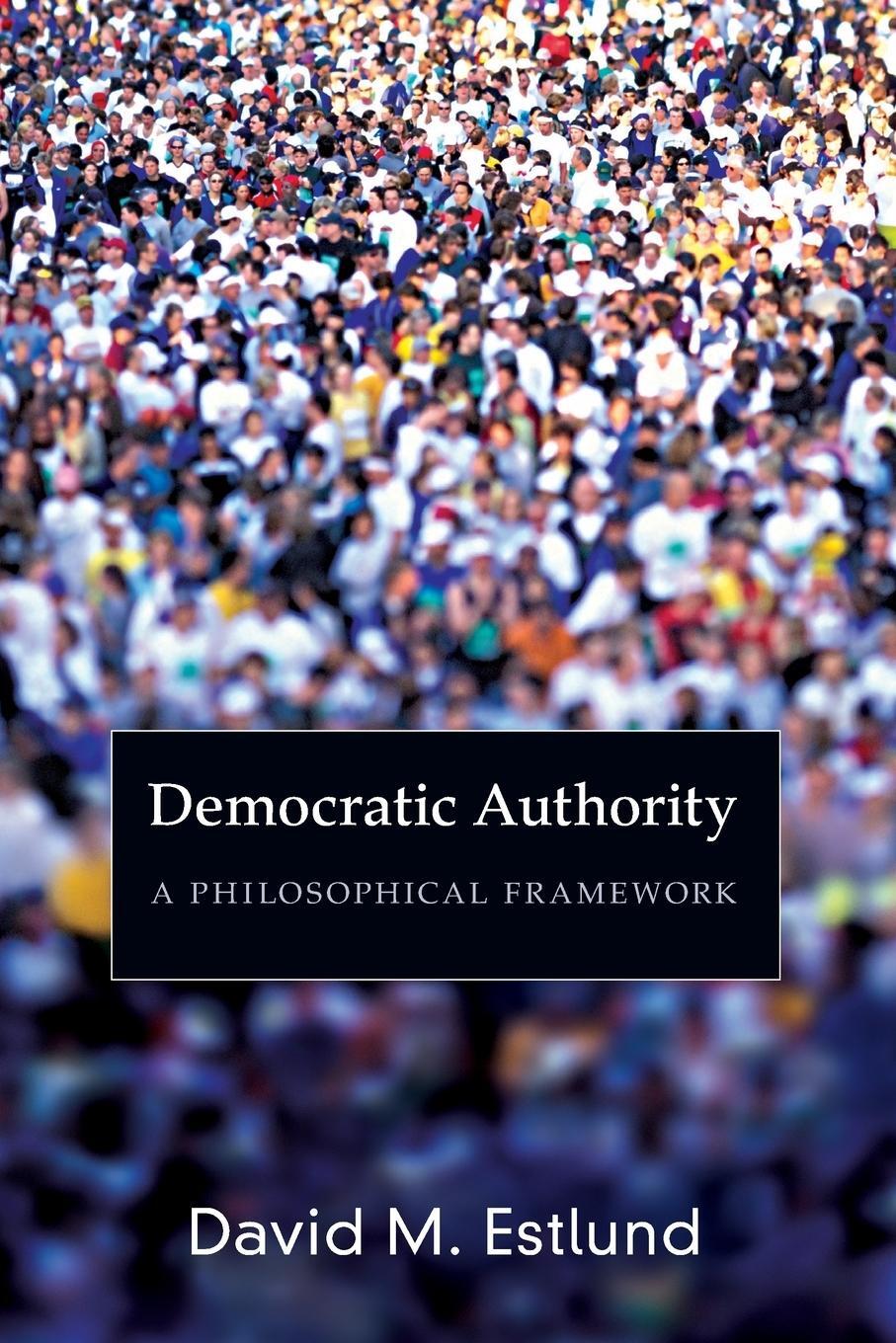 Cover: 9780691143248 | Democratic Authority | A Philosophical Framework | David Estlund