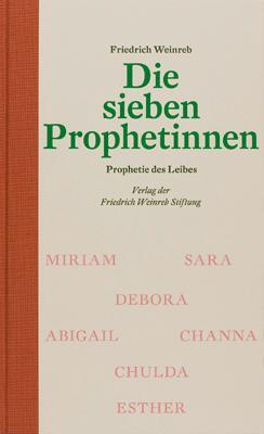 Cover: 9783905783605 | Die sieben Prophetinnen | Prophetie des Leibes | Friedrich Weinreb