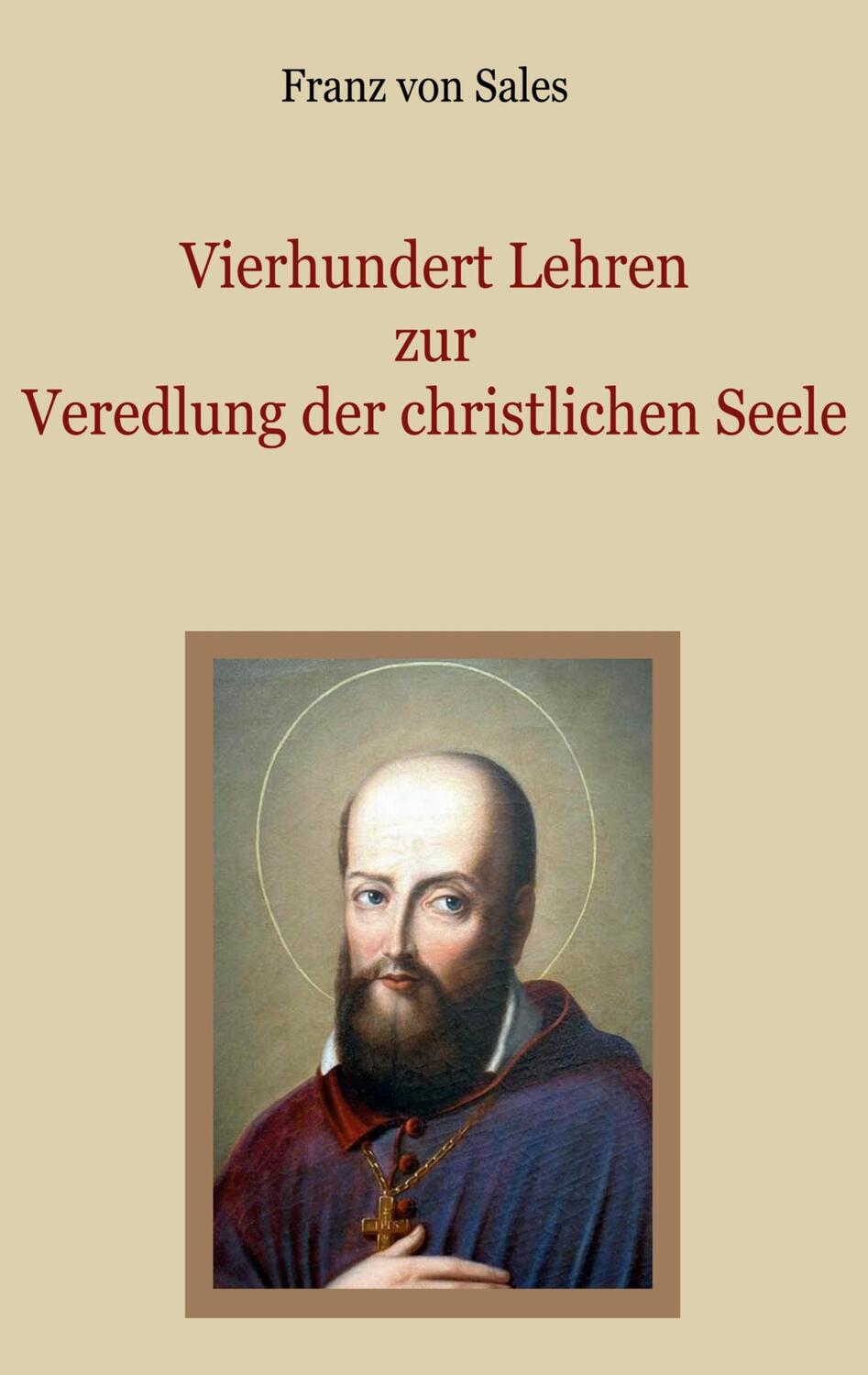 Cover: 9783759787439 | Vierhundert Lehren zur Veredlung der christlichen Seele | Sales | Buch