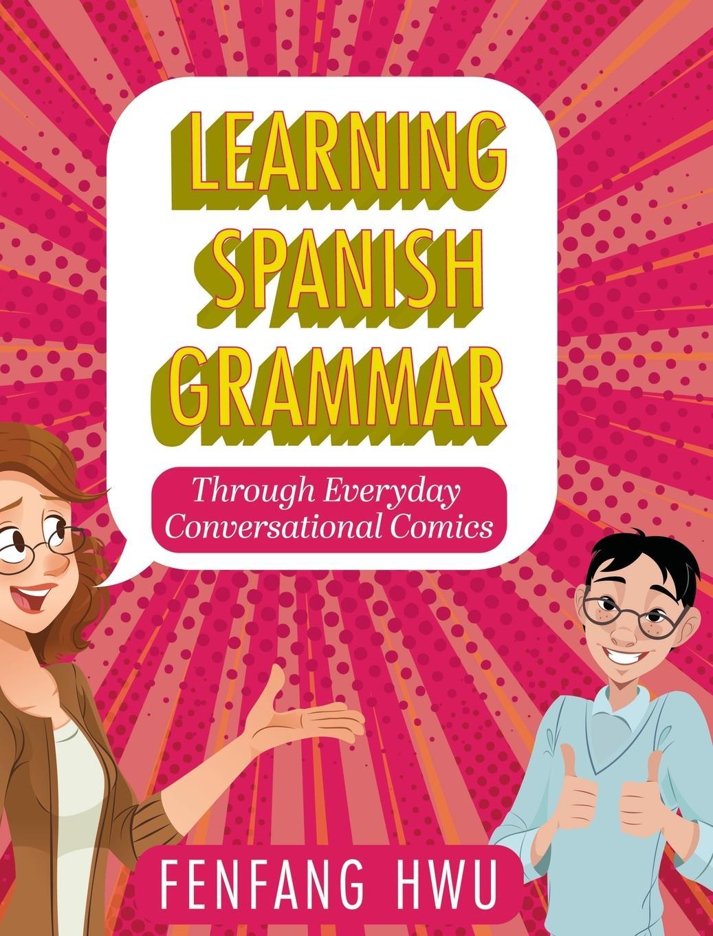 Cover: 9781516582143 | Learning Spanish Grammar Through Everyday Conversational Comics | Hwu