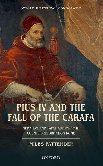 Cover: 9780199670628 | Pius IV and the Fall of the Carafa: Nepotism and Papal Authority in...