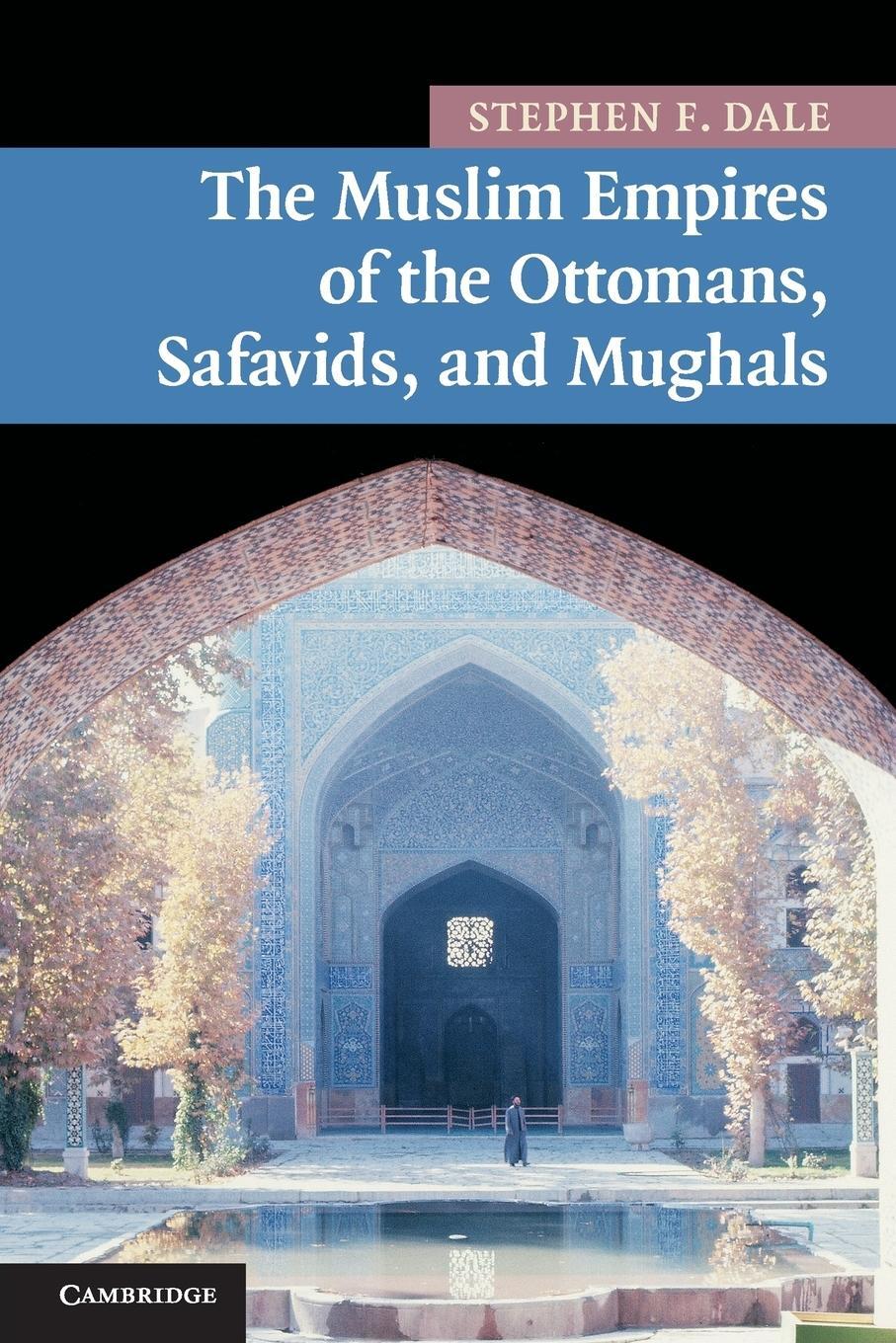 Cover: 9780521691420 | The Muslim Empires of the Ottomans, Safavids, and Mughals | Dale