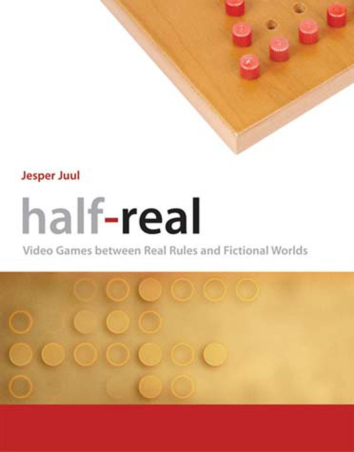 Cover: 9780262516518 | Half-Real | Video Games between Real Rules and Fictional Worlds | Juul