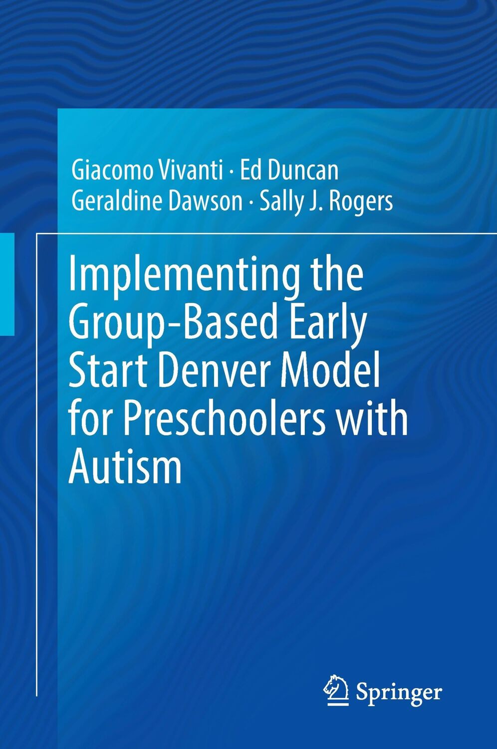 Cover: 9783319496900 | Implementing the Group-Based Early Start Denver Model for...