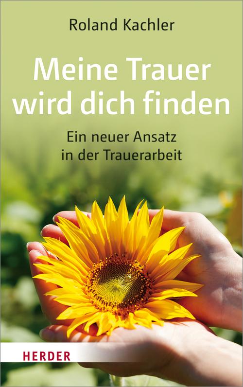 Cover: 9783451600456 | Meine Trauer wird dich finden | Ein neuer Ansatz in der Trauerarbeit