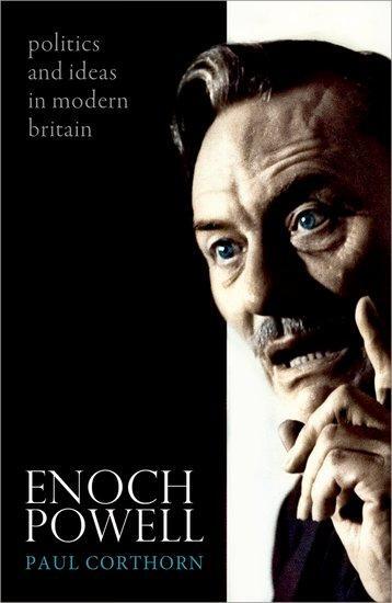 Cover: 9780198747154 | Enoch Powell | Politics and Ideas in Modern Britain | Paul Corthorn