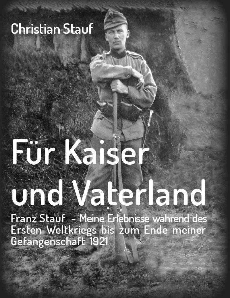 Cover: 9783991250548 | Für Kaiser und Vaterland | Christian Stauf | Taschenbuch | Deutsch