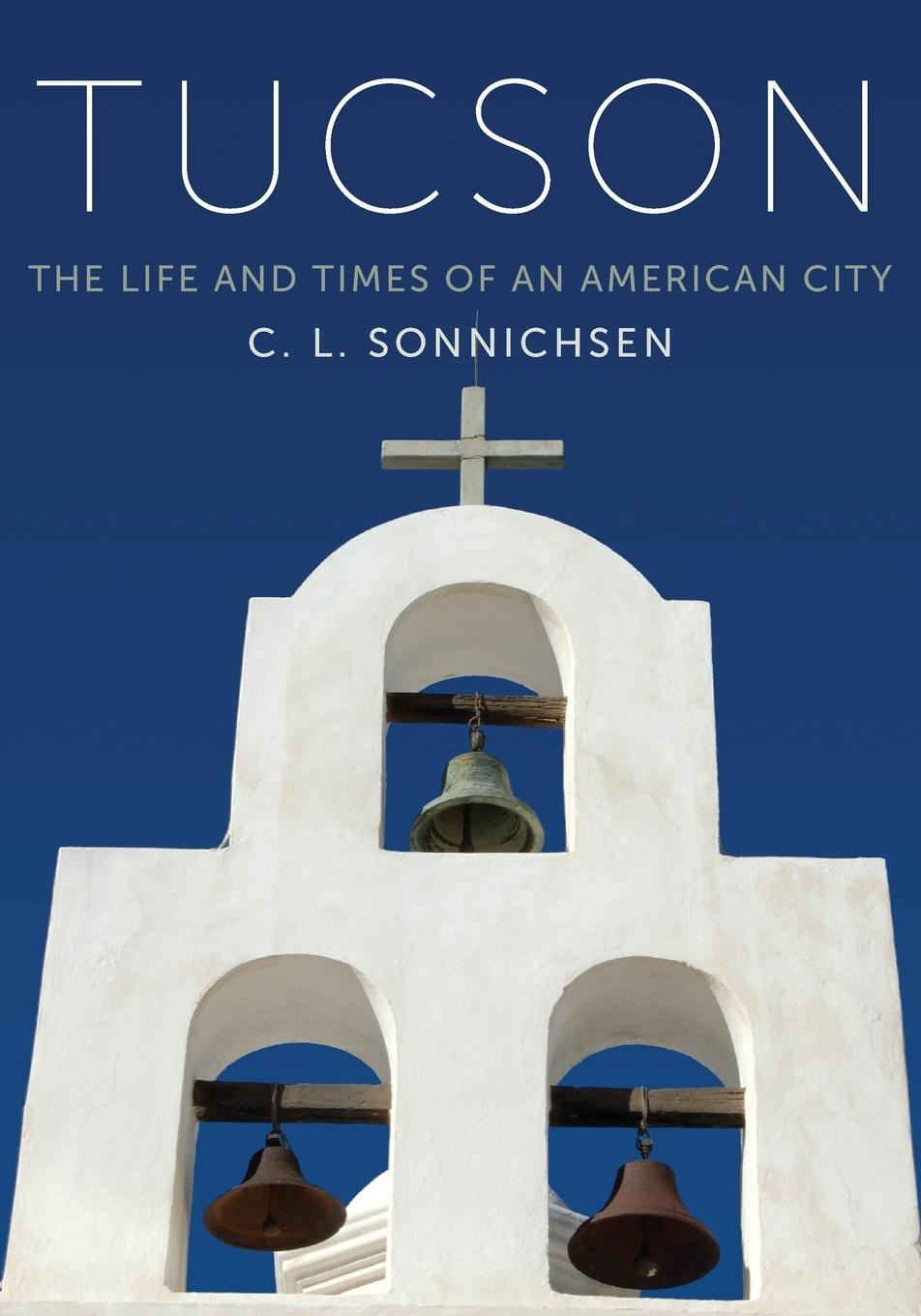 Cover: 9780806120423 | Tucson | The Life and Times of an American City | C. L. Sonnichsen