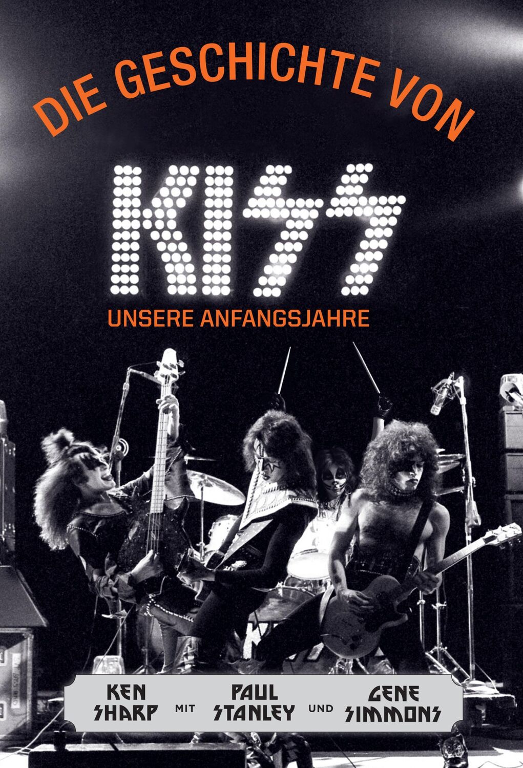 Cover: 9783854457282 | Die Geschichte von KISS | Unsere Anfangsjahre | Ken Sharp (u. a.)