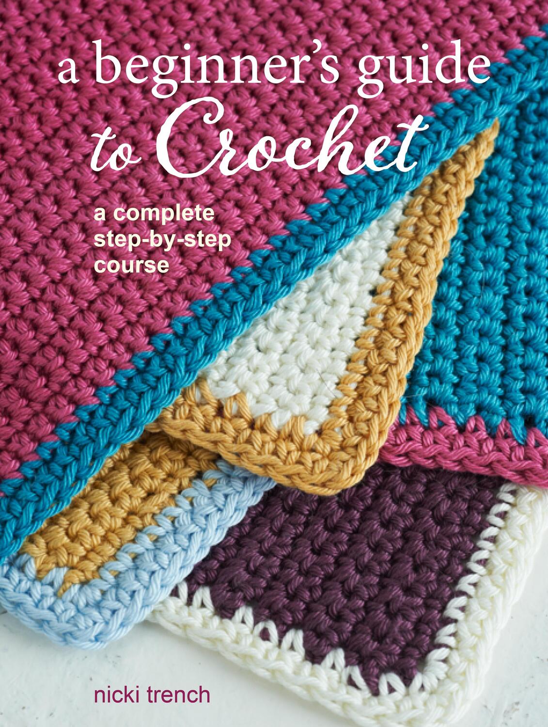 Cover: 9781800651197 | A Beginner's Guide to Crochet | A Complete Step-by-Step Course | Buch