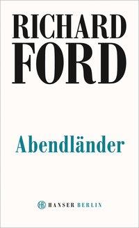 Cover: 9783446260818 | Abendländer | Eine Novelle | Richard Ford | Taschenbuch | 144 S.