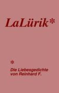 Cover: 9783833449420 | LaLürik | Die Liebesgedichte von Reinhard F. | Reinhard F. Kuttler