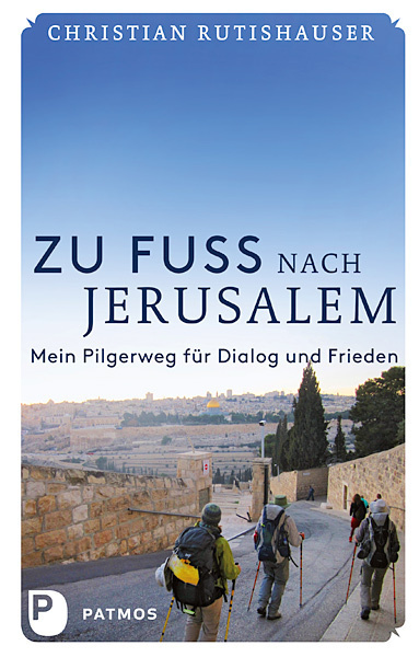 Cover: 9783843603416 | Zu Fuß nach Jerusalem | Mein Pilgerweg für Dialog und Frieden | Buch