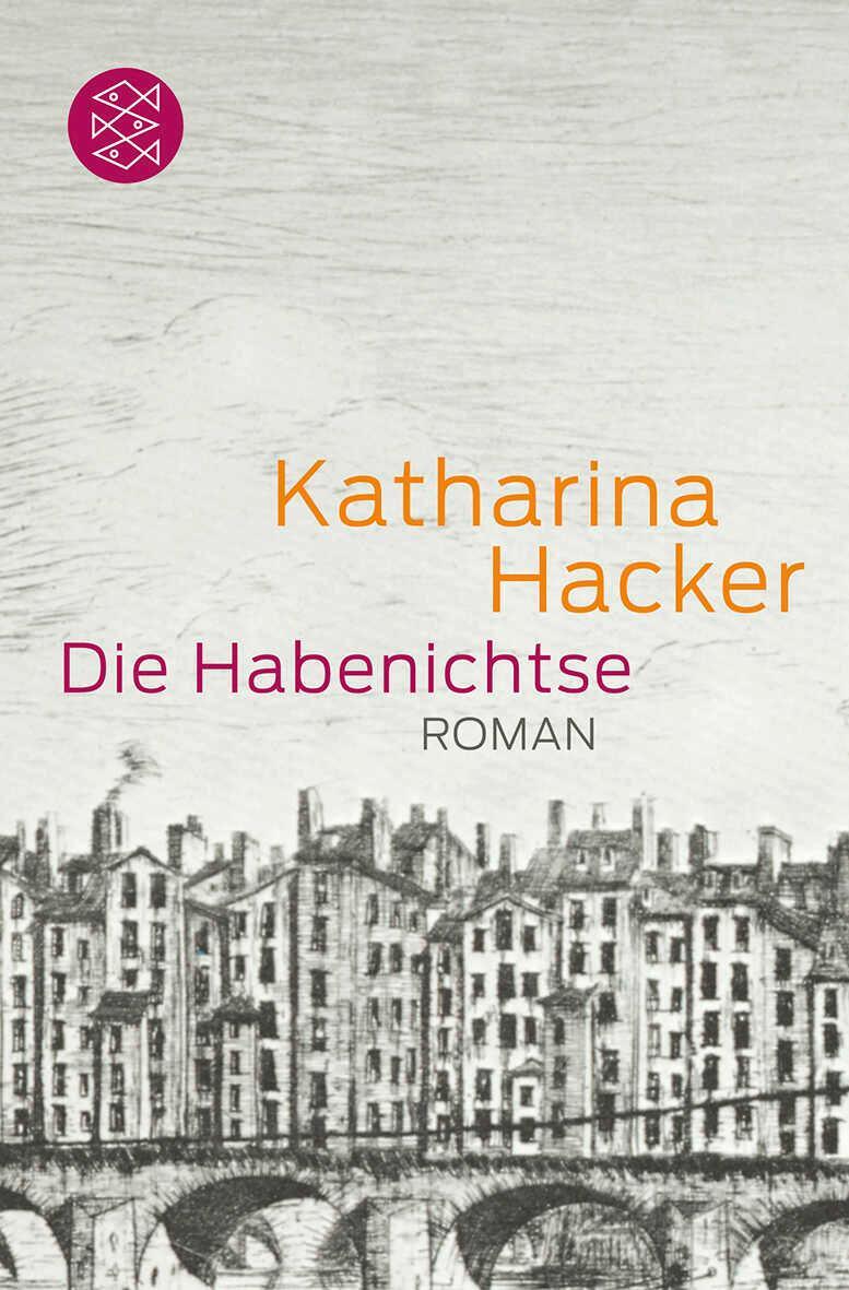 Cover: 9783596189717 | Die Habenichtse | Roman | Katharina Hacker | Taschenbuch | 320 S.