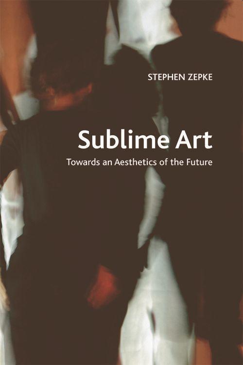 Cover: 9781474444118 | Sublime Art | Towards an Aesthetics of the Future | Stephen Zepke