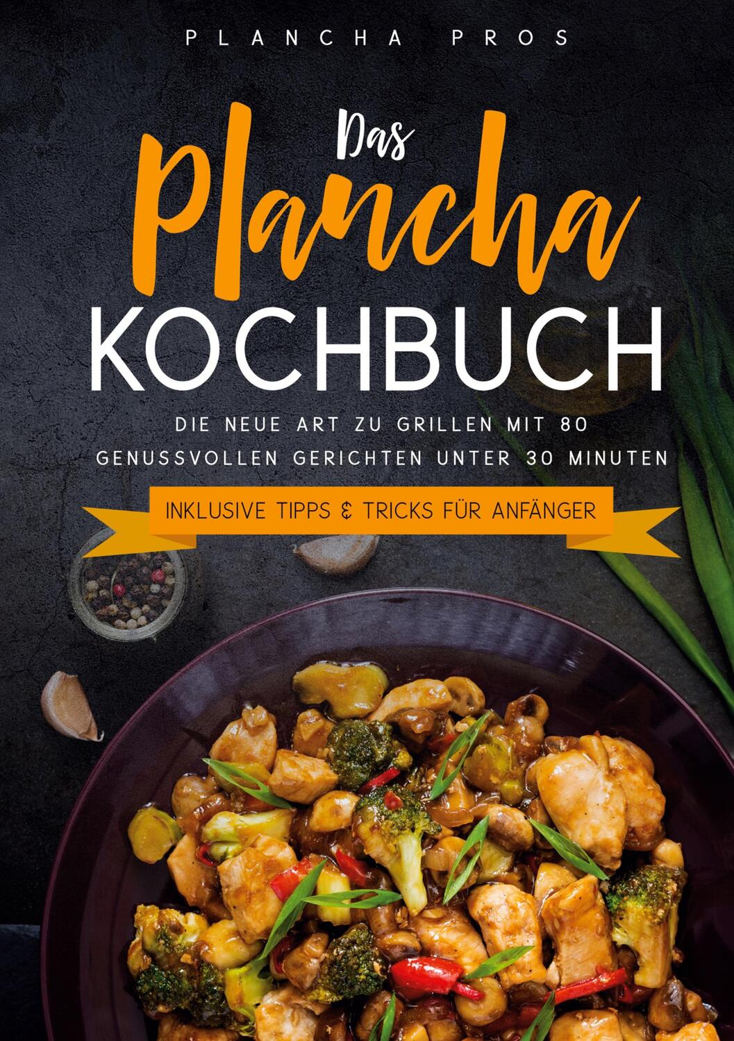 Cover: 9783755733133 | Das Plancha Kochbuch: Die neue Art zu Grillen mit 80 genussvollen...