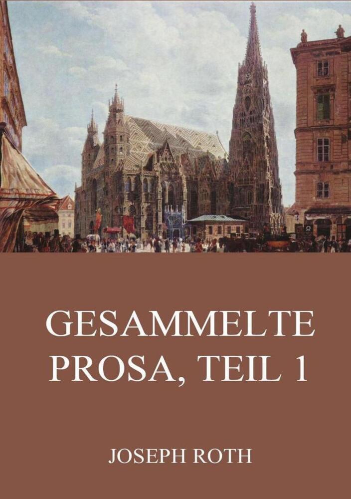 Cover: 9783849669423 | Gesammelte Prosa, Teil 1 | Joseph Roth | Taschenbuch | Jazzybee Verlag