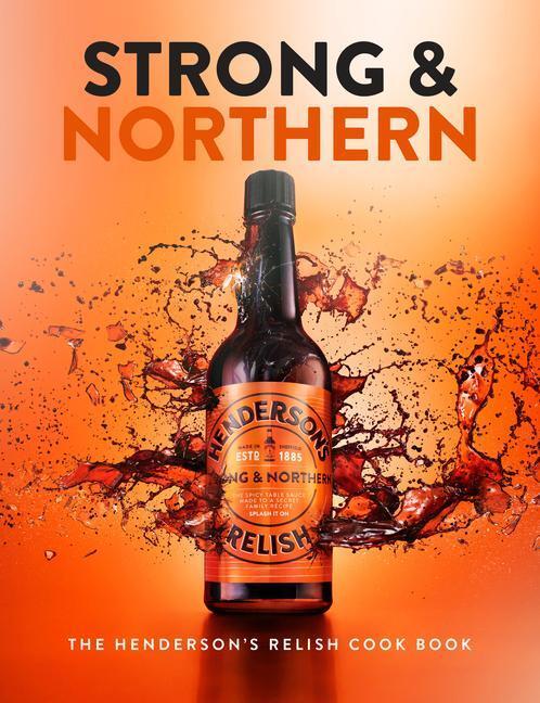 Cover: 9781910863527 | Strong and Northern | The Henderson's Relish Cook Book | Katie Fisher