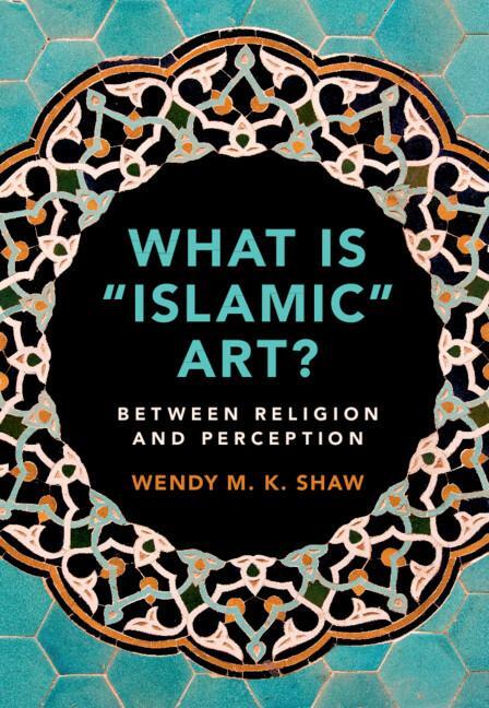 Cover: 9781108474658 | What is "Islamic" Art? | Wendy M. K. Shaw | Buch | Gebunden | Englisch