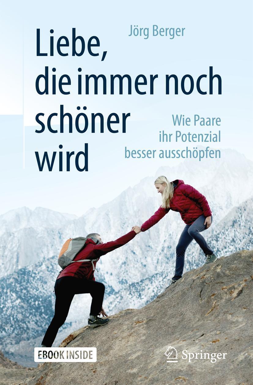 Cover: 9783662545270 | Liebe, die immer noch schöner wird | Jörg Berger | Taschenbuch | 2017