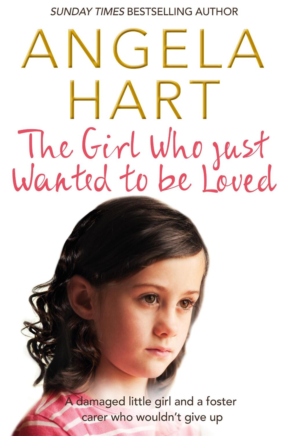 Cover: 9781509807116 | The Girl Who Just Wanted To Be Loved | Angela Hart | Taschenbuch