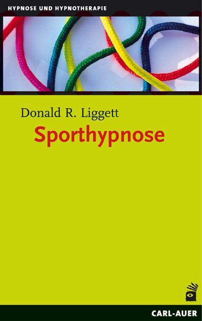 Cover: 9783896704344 | Sporthypnose | Eine neue Stufe des mentalen Trainings | Liggett | Buch