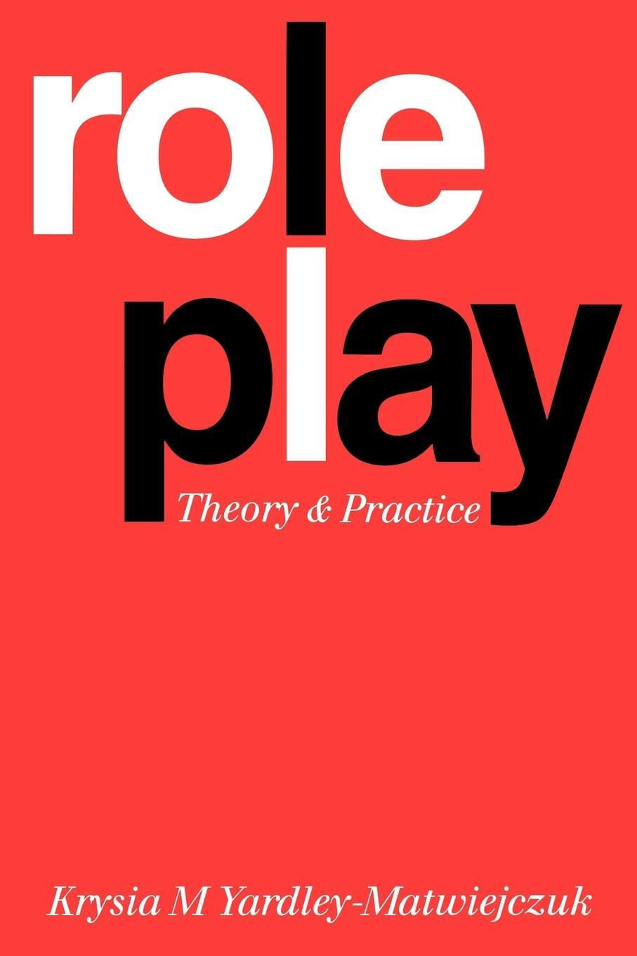 Cover: 9780803984516 | Role Play | Theory and Practice | Krysia M. Yardley-Matwiejczuk | Buch