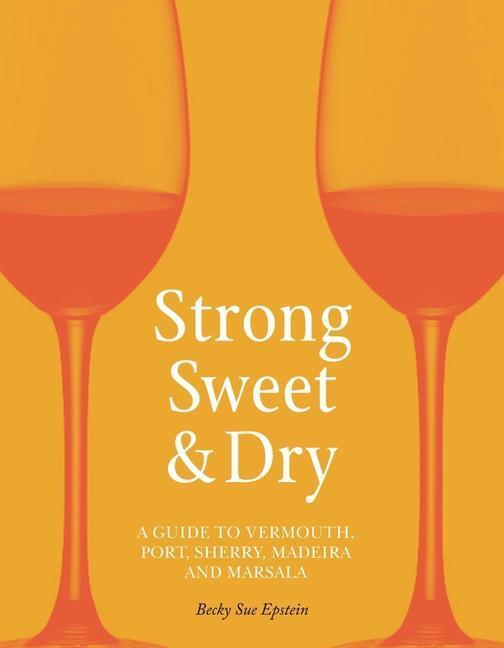 Cover: 9781789141528 | Strong, Sweet and Dry | Becky Sue Epstein | Buch | Englisch | 2019