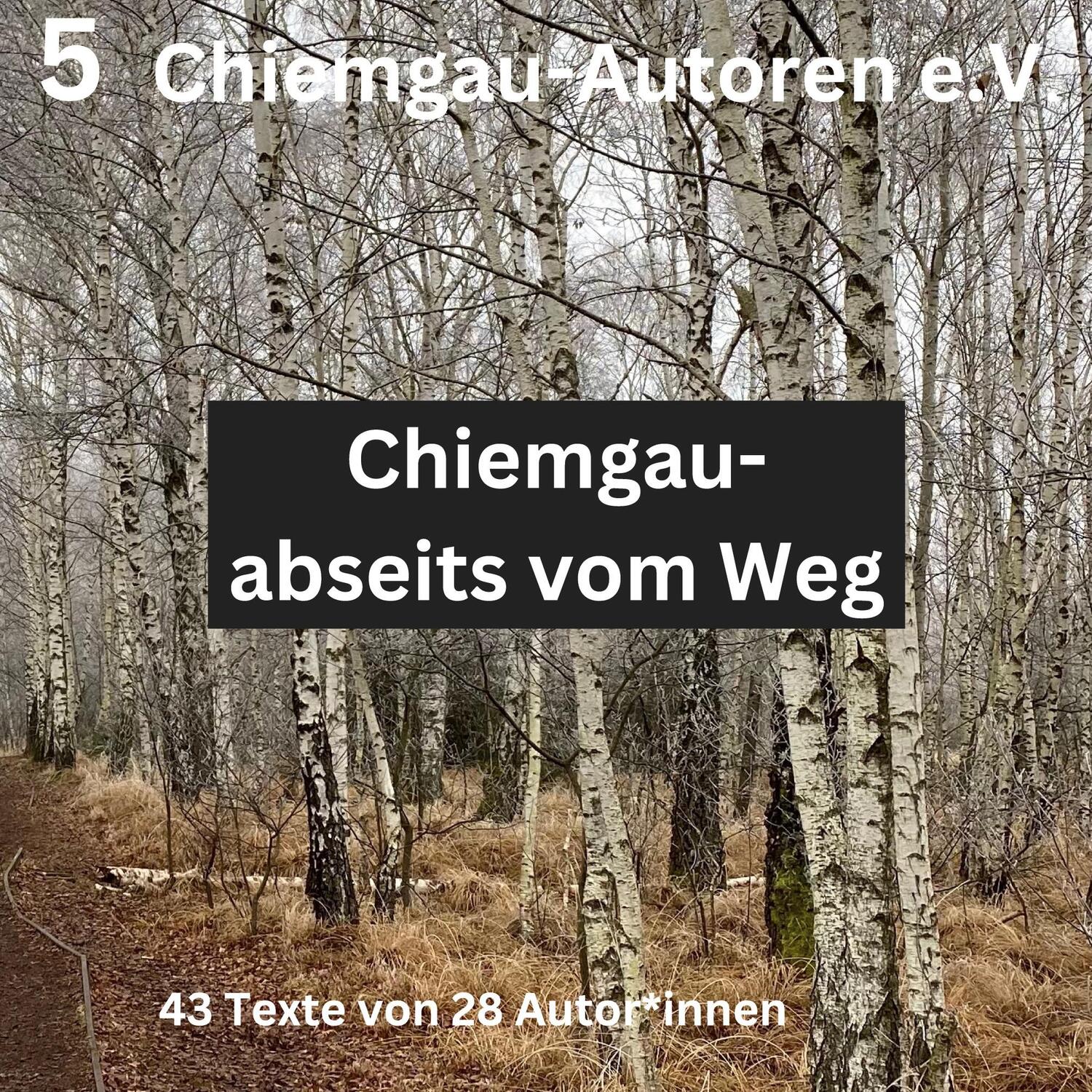Cover: 9783756837847 | Chiemgau - abseits vom Weg | 43 Texte von 28 Autor*innen | Traunstein