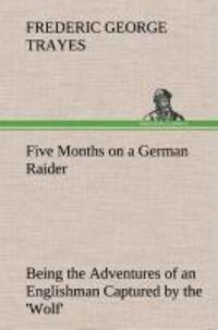 Cover: 9783849195427 | Five Months on a German Raider Being the Adventures of an...