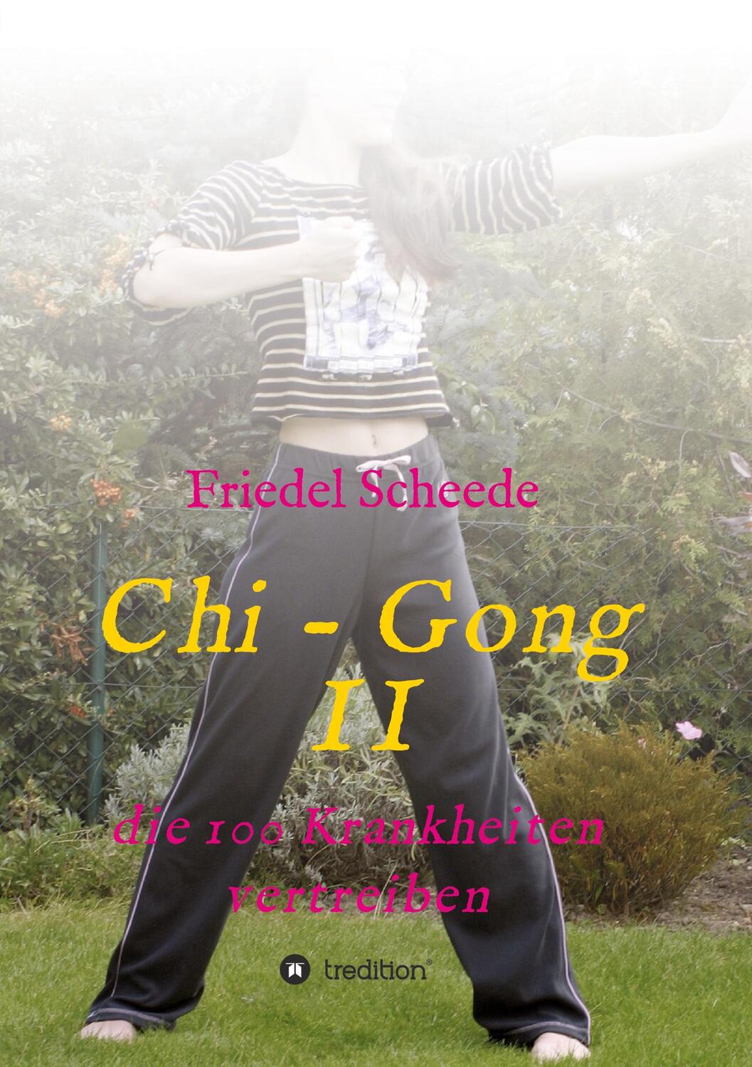 Cover: 9783347301955 | Chi - Gong II | die 100 Krankheiten vertreiben | Friedel Scheede