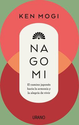 Cover: 9788418714177 | Nagomi | Ken Mogi | Taschenbuch | Spanisch | 2023 | URANO PUB INC