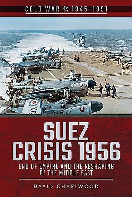 Cover: 9781526757081 | Suez Crisis 1956 | End of Empire and the Reshaping of the Middle East