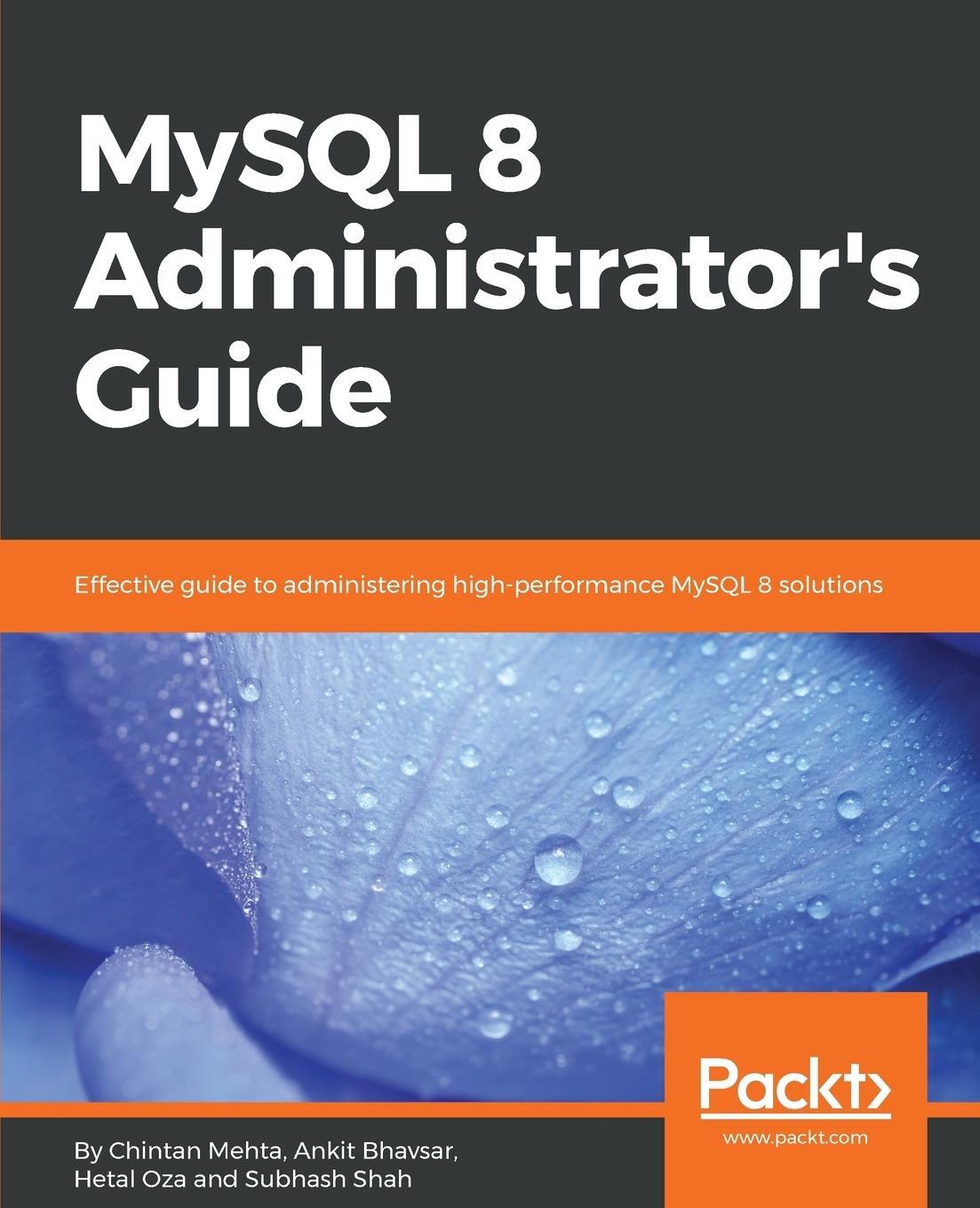 Cover: 9781788395199 | MySQL 8 Administrator's Guide | Chintan Mehta (u. a.) | Taschenbuch