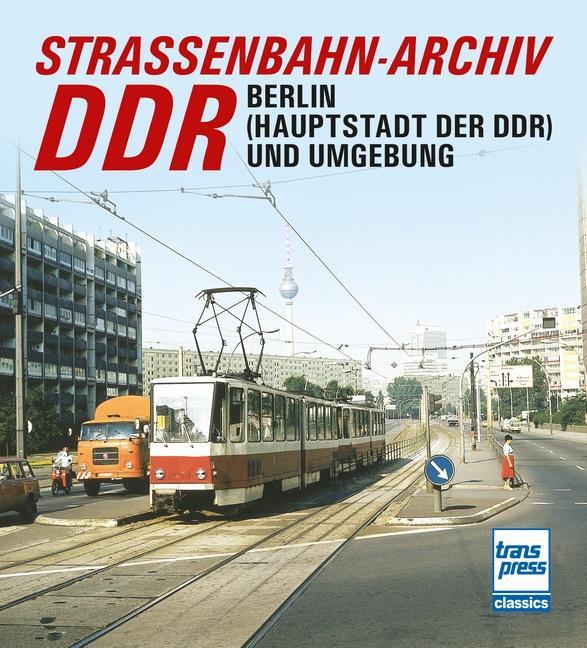 Cover: 9783613716315 | Straßenbahn-Archiv DDR | Raum Berlin und Umgebung | Gerhard Bauer