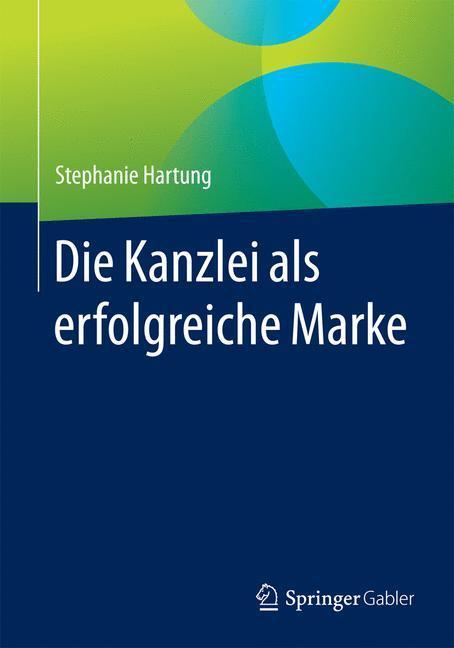 Cover: 9783658098001 | Die Kanzlei als erfolgreiche Marke | Stephanie Hartung | Taschenbuch