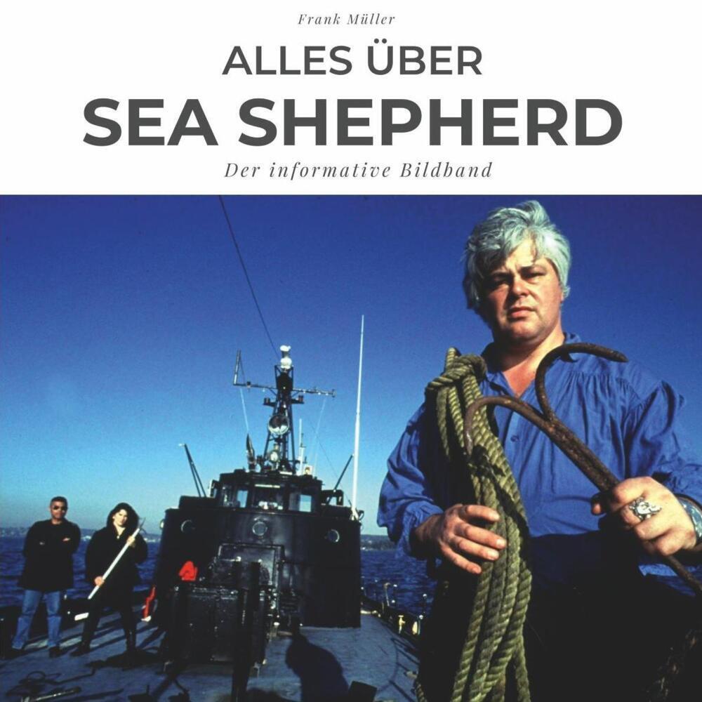 Cover: 9783750503724 | Alles über Sea Shepherd | Der informative Bildband | Frank Müller