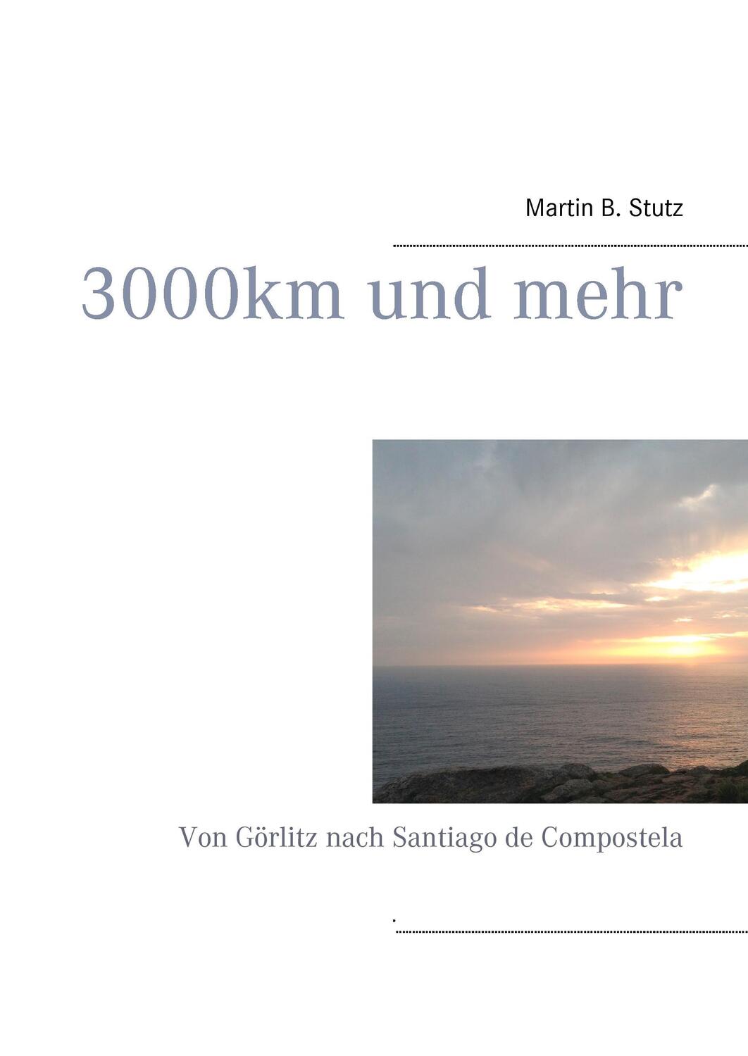 Cover: 9783739235264 | 3000 km und mehr | Von Görlitz nach Santiago de Compostela | Stutz