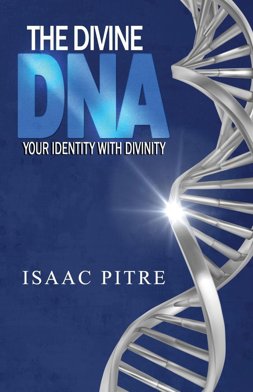 Cover: 9781683149958 | The Divine DNA | Your Identity With Divinity | Isaac Pitre | Buch