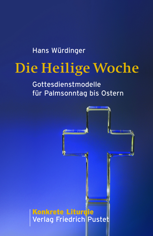 Cover: 9783791722597 | Die Heilige Woche | Gottesdienstmodelle für Palmsonntag bis Ostern