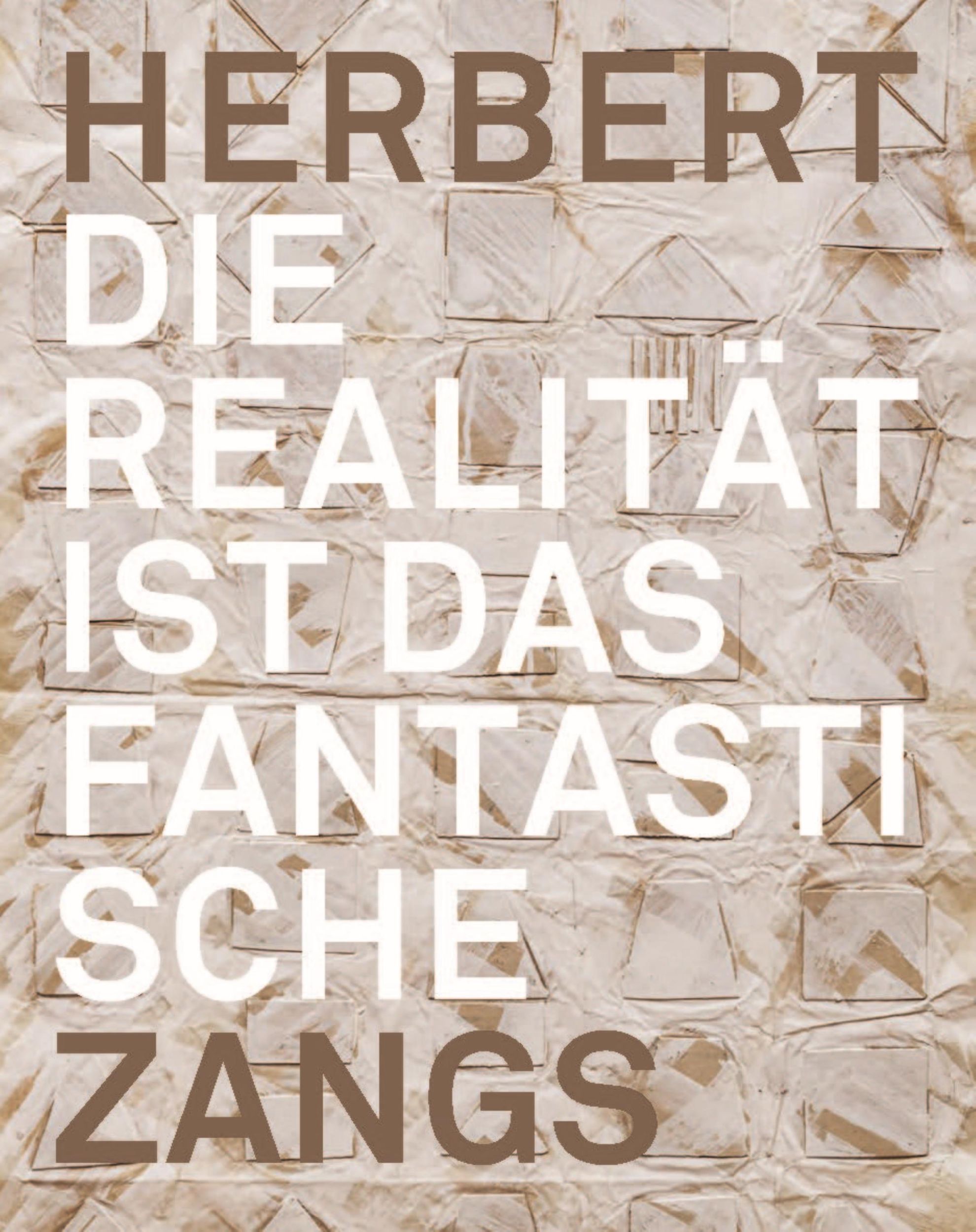 Cover: 9783987411847 | Herbert Zangs | Die Realität ist das Fantastische | Museum (u. a.)