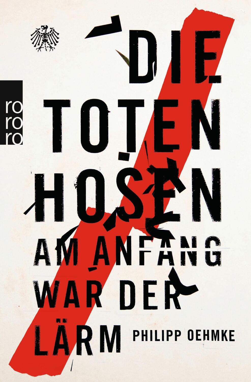 Cover: 9783499630033 | Die Toten Hosen | Am Anfang war der Lärm | Philipp Oehmke | Buch
